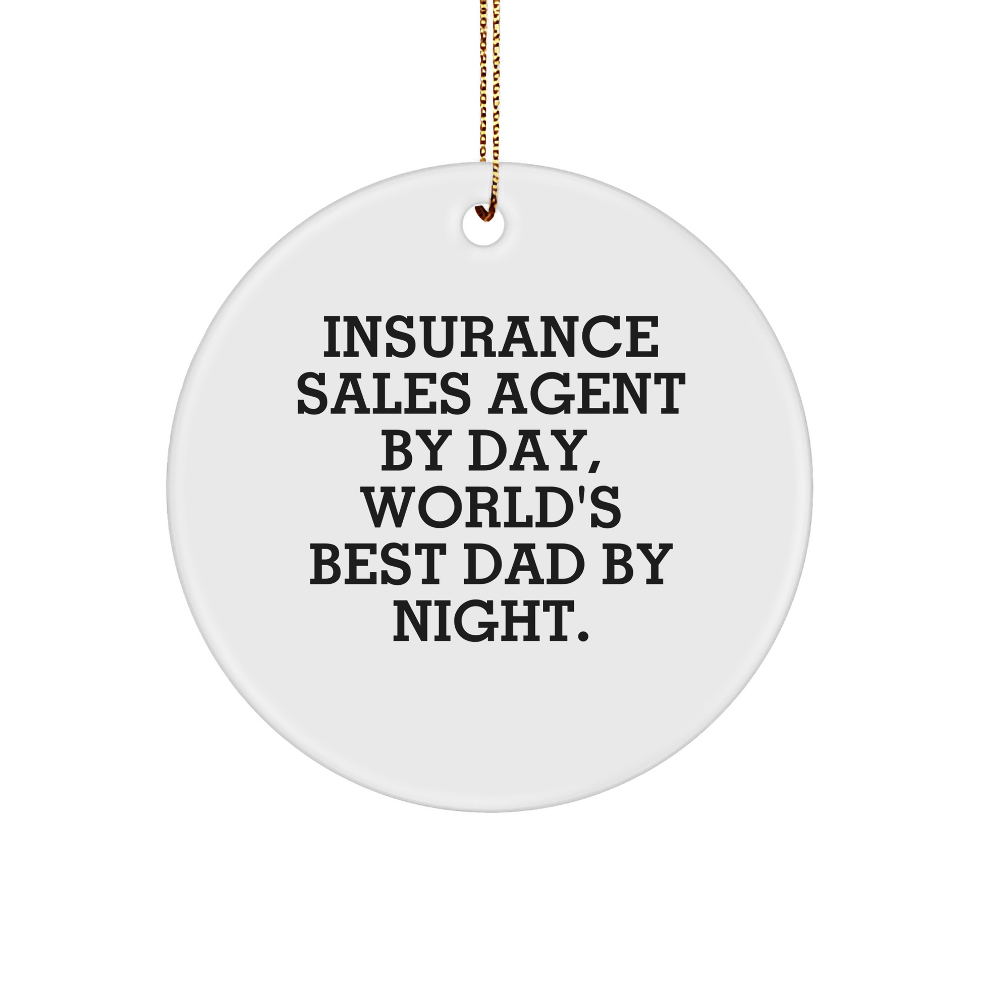 Insurance Sales Agent Gifts - Funny Quote Circle Ornament, 'Insurance Sales Agent By Day, World's Best Dad By Night.' for Christmas Unique Gifts from Dad to Insurance Sales Agent - Victory Thru Vision 