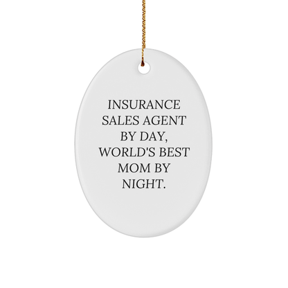 Insurance Sales Agent Gifts, Oval Ornament, Funny Quote, Gifts from Family, for Insurance Sales Agent By Day, World's Best Mom By Night. - Victory Thru Vision 