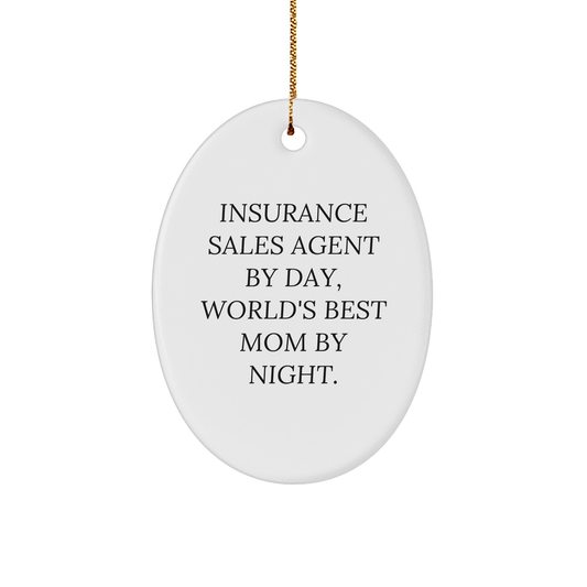 Insurance Sales Agent Gifts, Oval Ornament, Funny Quote, Gifts from Family, for Insurance Sales Agent By Day, World's Best Mom By Night. - Victory Thru Vision 