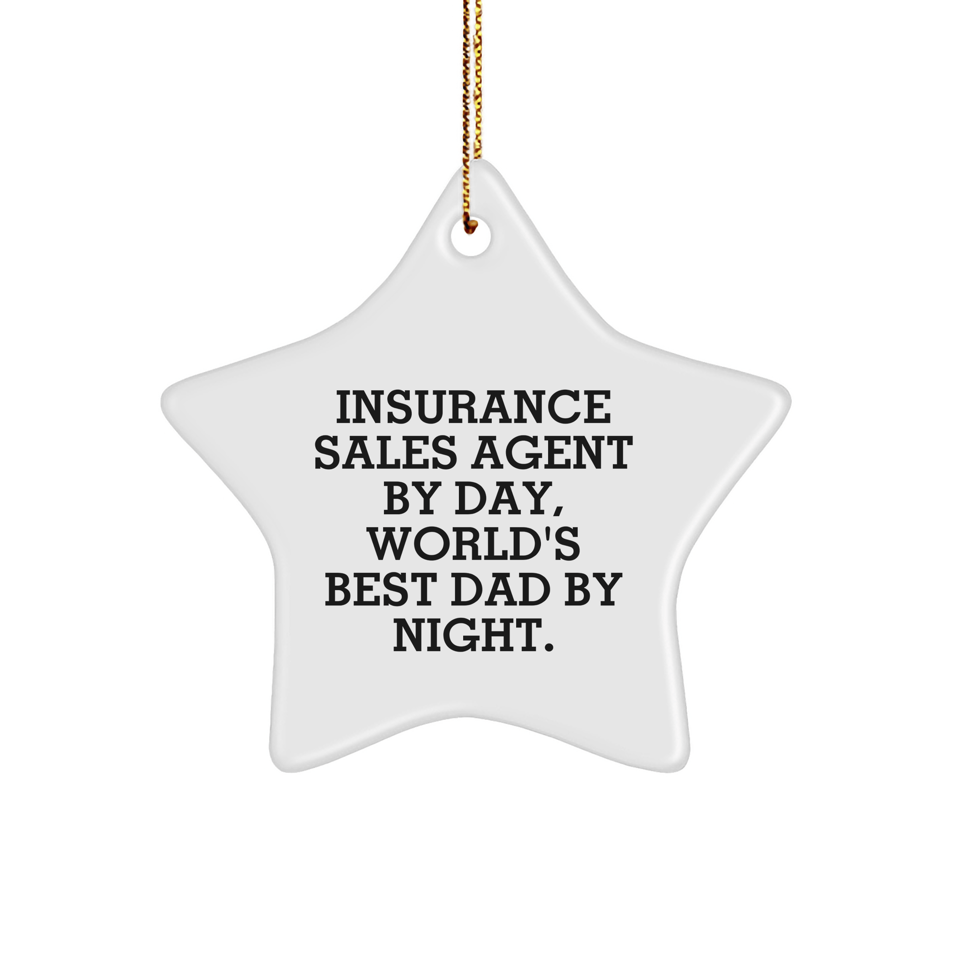 Insurance Sales Agent Gifts, Star Ornament, Funny Quote, 'Insurance Sales Agent By Day, World's Best Dad By Night.' Gifts from Family, for Insurance Sales Agent - Victory Thru Vision 