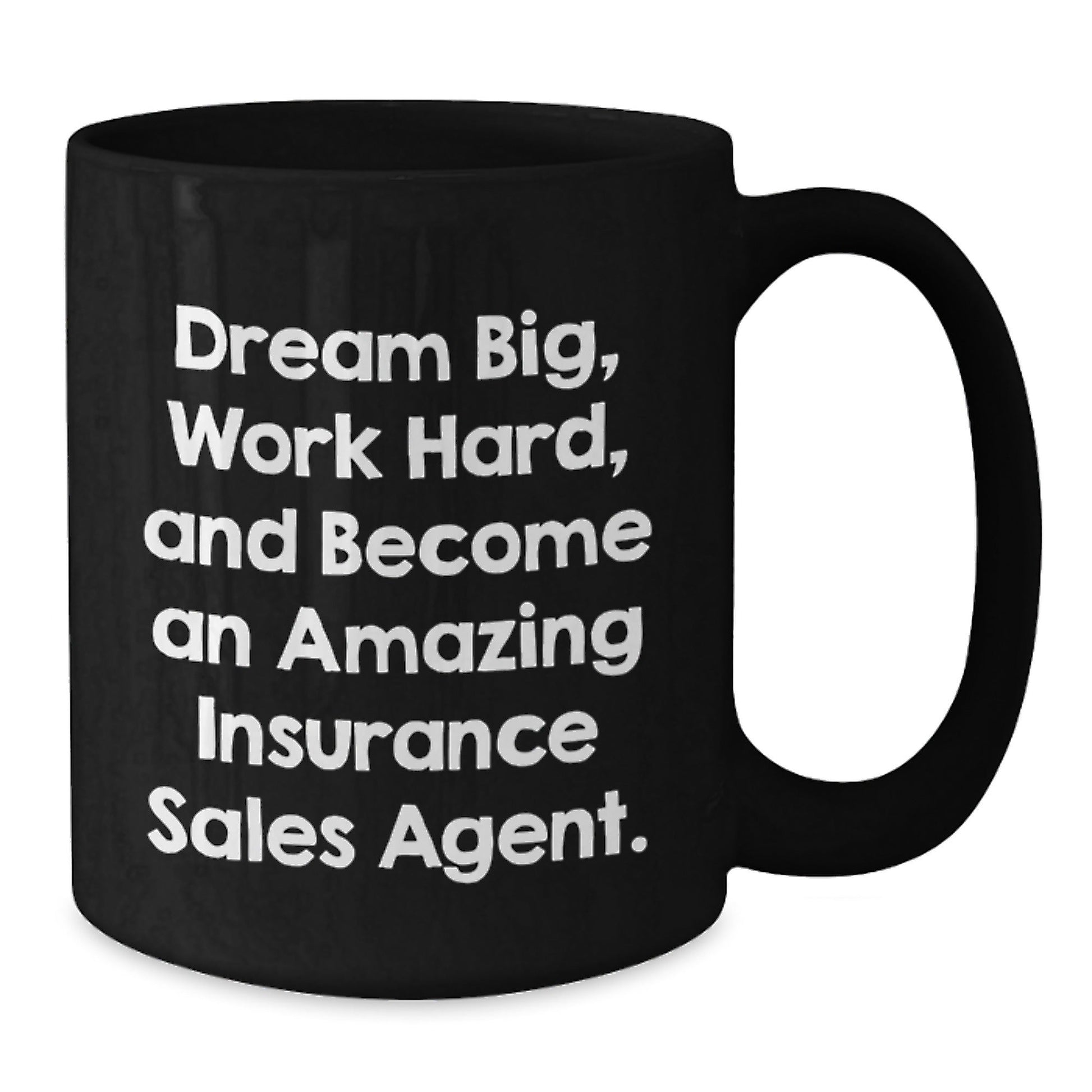 Insurance Sales Agent Inspirational Black Coffee Mug Gifts for Men, Women, Friends, and Family - Dream Big, Work Hard, And Become An Amazing Insurance Sales Agent. - Victory Thru Vision