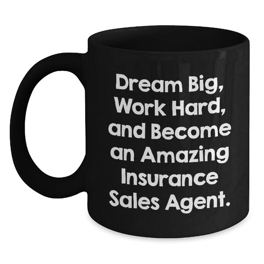 Insurance Sales Agent Inspirational Black Coffee Mug Gifts for Men, Women, Friends, and Family - Dream Big, Work Hard, And Become An Amazing Insurance Sales Agent. - Victory Thru Vision