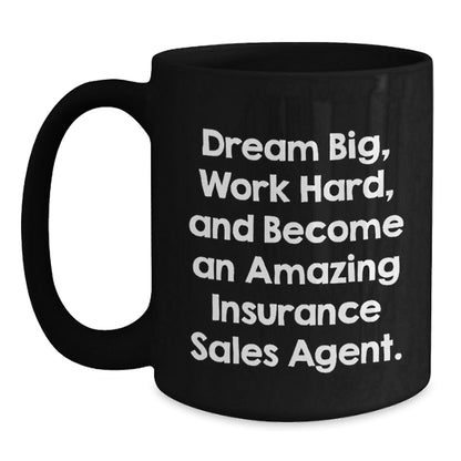 Insurance Sales Agent Inspirational Black Coffee Mug Gifts for Men, Women, Friends, and Family - Dream Big, Work Hard, And Become An Amazing Insurance Sales Agent. - Victory Thru Vision