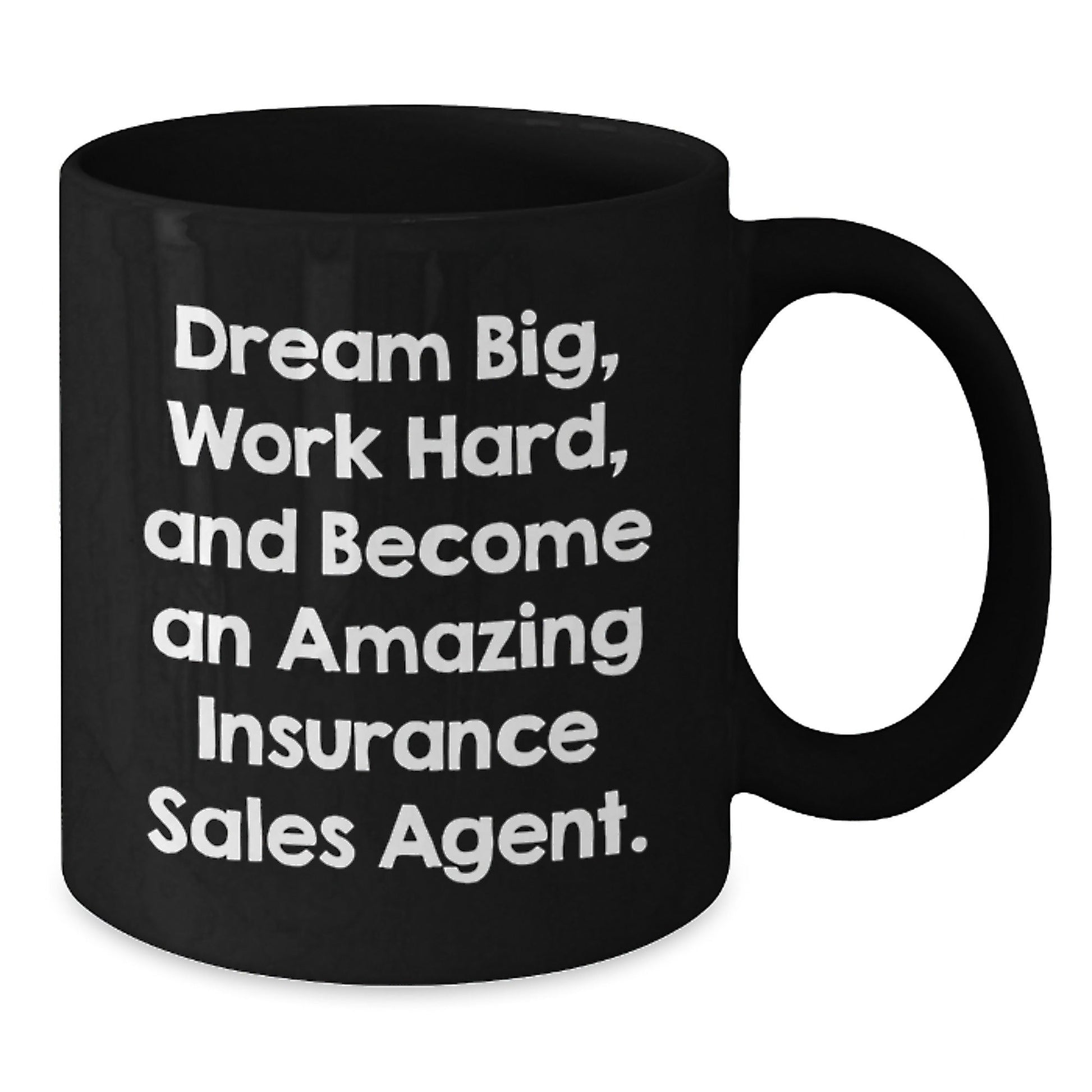 Insurance Sales Agent Inspirational Black Coffee Mug Gifts for Men, Women, Friends, and Family - Dream Big, Work Hard, And Become An Amazing Insurance Sales Agent. - Victory Thru Vision