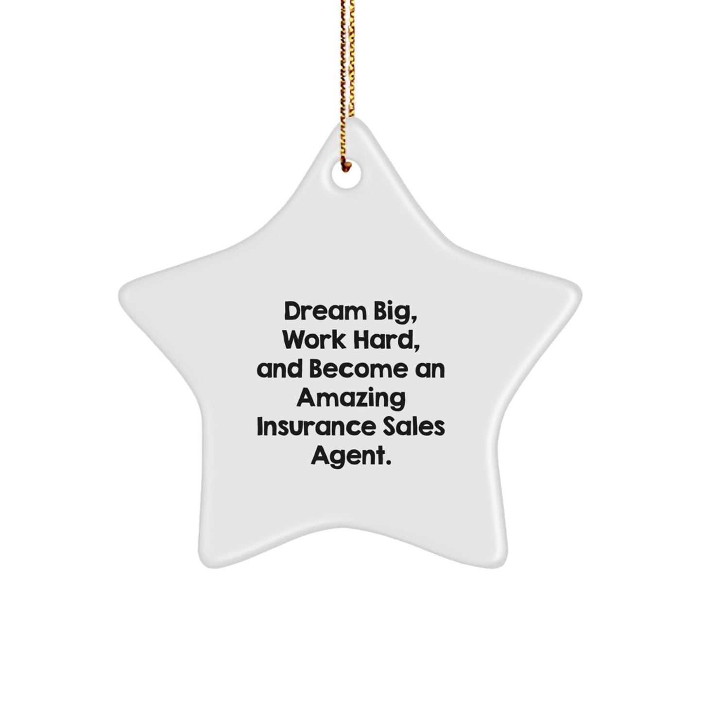Insurance Sales Agent Star Ornament, Dream Big, Work Hard, Gifts from Family or Friends, Perfect for Christmas - Victory Thru Vision