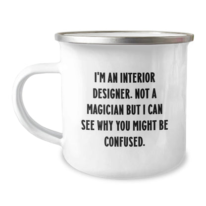 Interior Designer Gifts from Friends - Funny Camping Mug for Graduation - 'I'm An Interior Designer. Not A Magician' - Victory Thru Vision