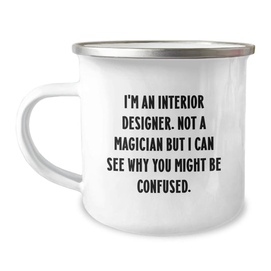 Interior Designer Gifts from Friends - Funny Camping Mug for Graduation - 'I'm An Interior Designer. Not A Magician' - Victory Thru Vision