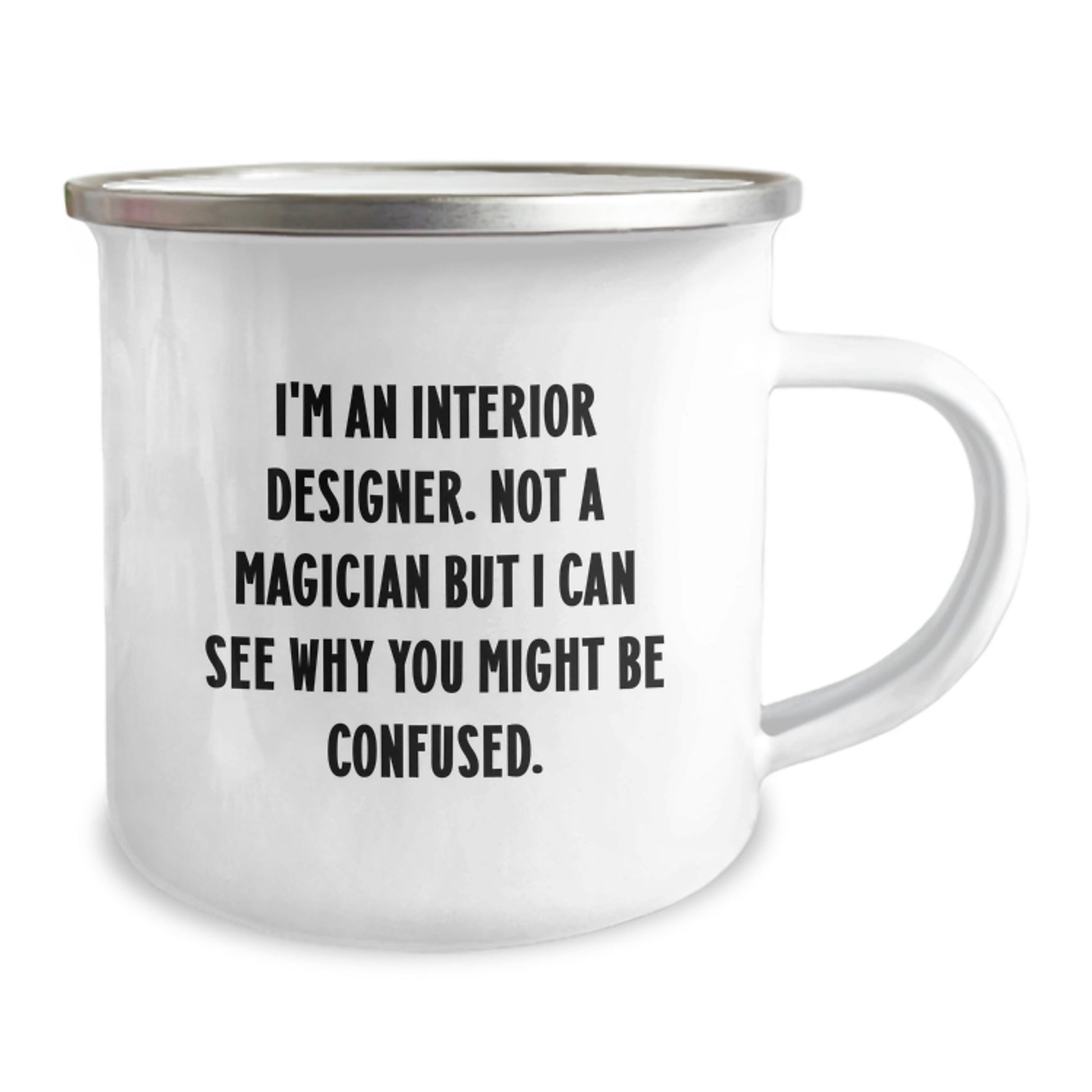 Interior Designer Gifts from Friends - Funny Camping Mug for Graduation - 'I'm An Interior Designer. Not A Magician' - Victory Thru Vision