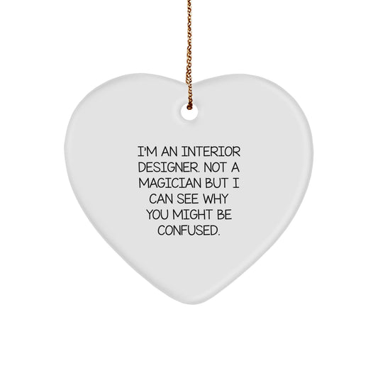 Interior Designer Gifts, Funny Quote, Heart Ornament, Gifts from Family, Gifts for Interior Designer, Christmas Unique - Victory Thru Vision