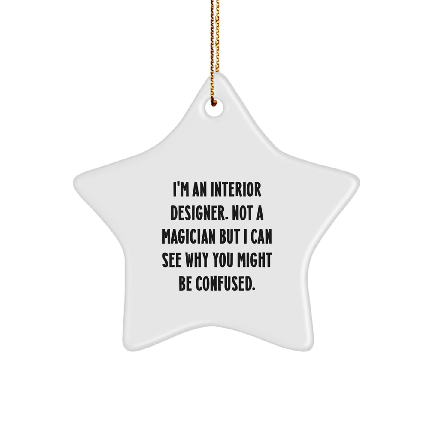 Interior Designer Gifts, Funny Quote Star Ornament for Women, Gifts from Friends, Christmas Unique Gifts for Interior Designer - Victory Thru Vision