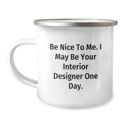 Interior Designer Humor Gifts from Friends for Men, Funny Camping Mug for Graduation Success, Be Nice to Me Quote - Victory Thru Vision