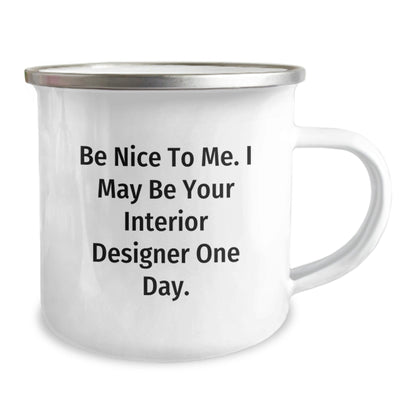 Interior Designer Humor Gifts from Friends for Men, Funny Camping Mug for Graduation Success, Be Nice to Me Quote - Victory Thru Vision