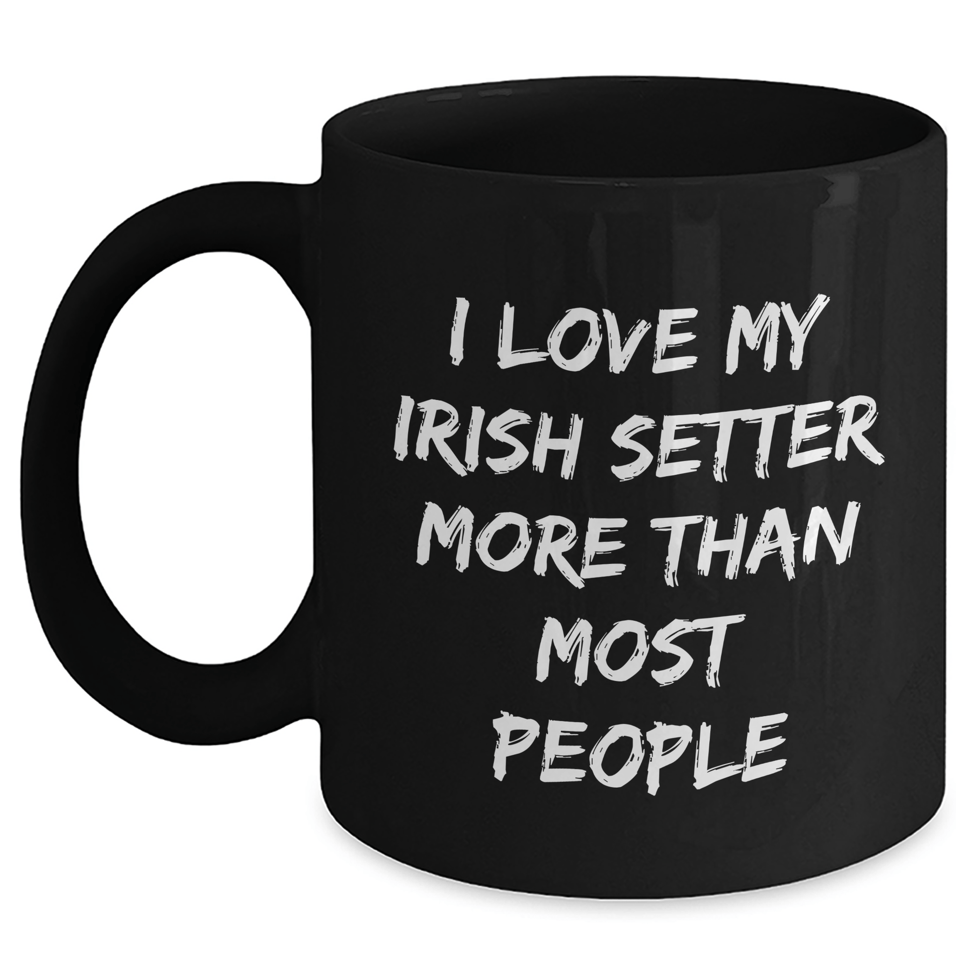 Irish Setter Dog Lovers Gifts from Family, Friends, or Coworkers - I Love My Irish Setter More Than Most People Funny Quote Black Coffee Mug - Victory Thru Vision 