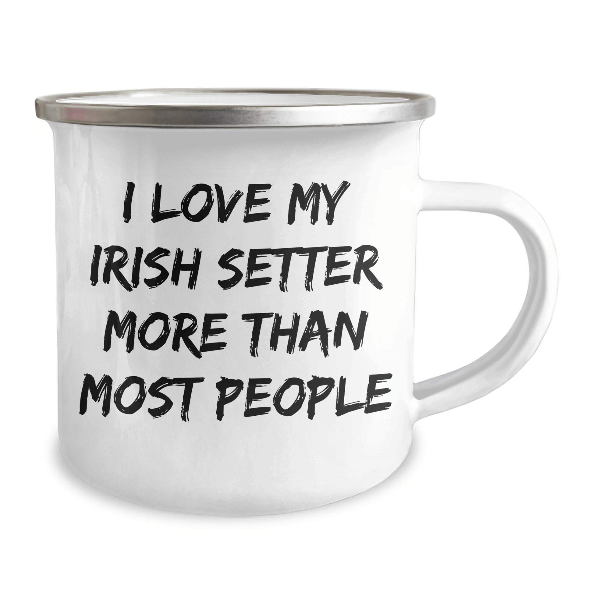 Irish Setter Dog Lovers Gifts - I Love My Irish Setter More Than Most People, Funny Camping Mug for Dad, Father's Day Unique Gifts from Men to Family - Victory Thru Vision 