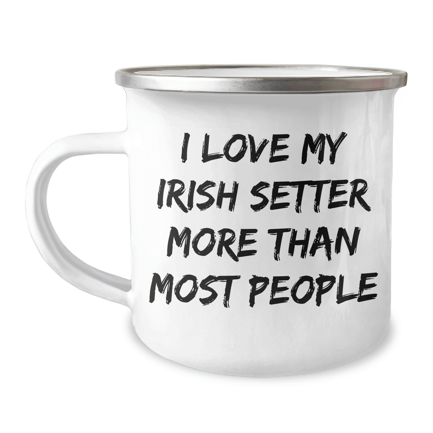 Irish Setter Dog Lovers Gifts - I Love My Irish Setter More Than Most People, Funny Camping Mug for Dad, Father's Day Unique Gifts from Men to Family - Victory Thru Vision 