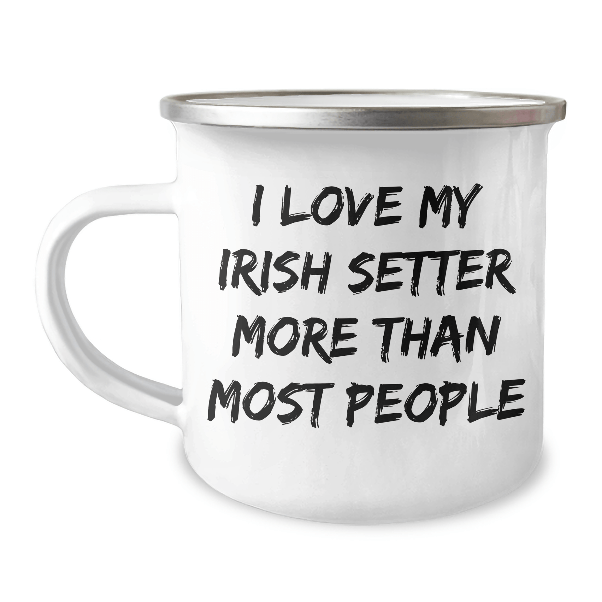 Irish Setter Dog Lovers Gifts - I Love My Irish Setter More Than Most People, Funny Camping Mug for Dad, Father's Day Unique Gifts from Men to Family - Victory Thru Vision 