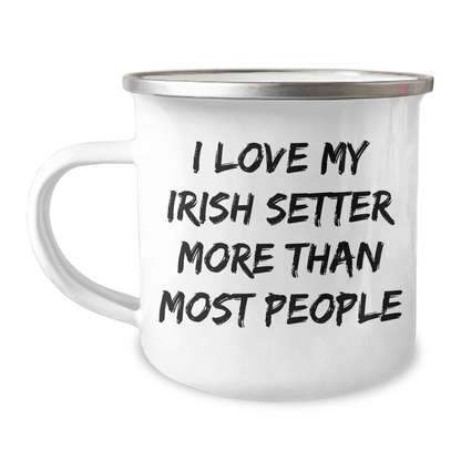 Irish Setter Dog Lovers Gifts - I Love My Irish Setter More Than Most People, Funny Camping Mug for Dad, Father's Day Unique Gifts from Men to Family - Victory Thru Vision 