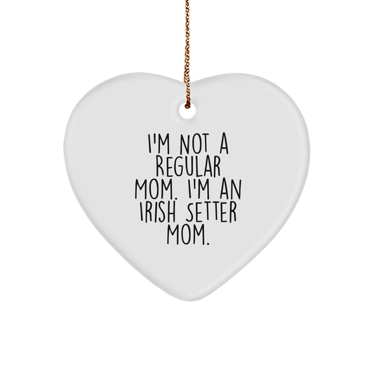 Irish Setter Dog Mom Funny Heart Ornament, Gifts from Friends for Irish Setter Dog Lovers, I'm Not A Regular Mom, Unique Christmas Unique Gifts - Victory Thru Vision