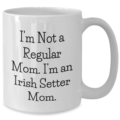 Irish Setter Dog Mom Funny Quote White Coffee Mug Gifts from Friends and Family for Graduation - Victory Thru Vision