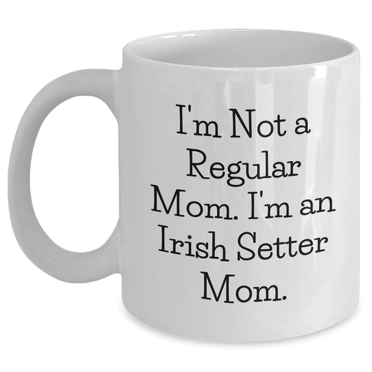 Irish Setter Dog Mom Funny Quote White Coffee Mug Gifts from Friends and Family for Graduation - Victory Thru Vision