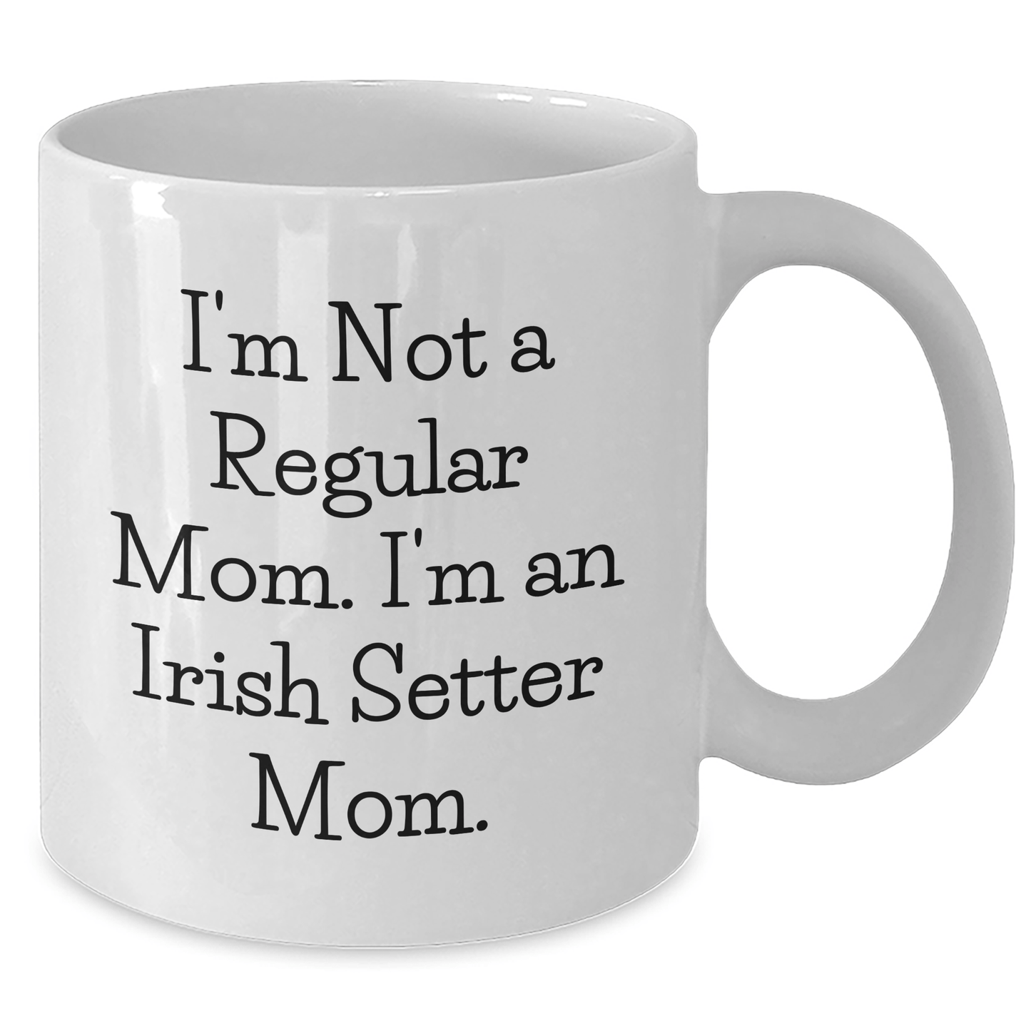 Irish Setter Dog Mom Funny Quote White Coffee Mug Gifts from Friends and Family for Graduation - Victory Thru Vision