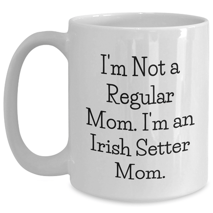 Irish Setter Dog Mom Funny Quote White Coffee Mug Gifts from Friends and Family for Graduation - Victory Thru Vision