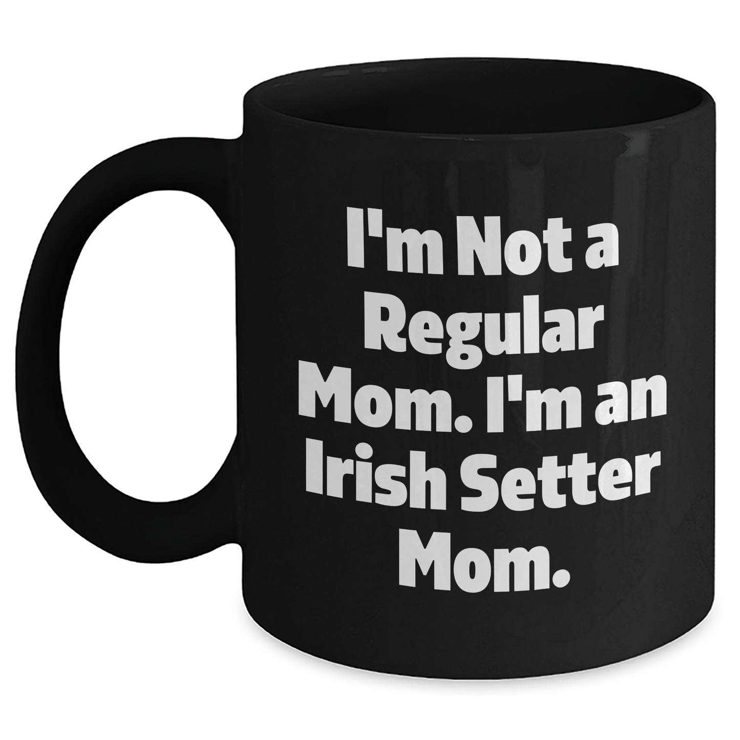 Irish Setter Dog Mom Gifts from Friends to Family - Funny Quote Black Coffee Mug, Perfect for Graduation Unique Gifts - Victory Thru Vision