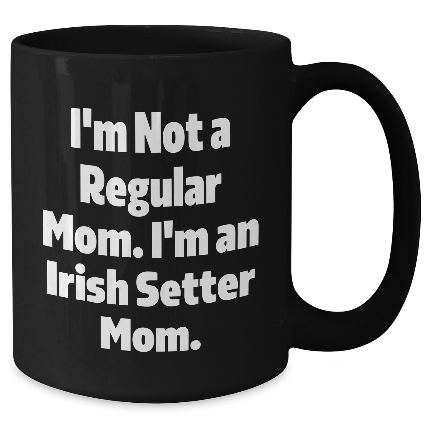 Irish Setter Dog Mom Gifts from Friends to Family - Funny Quote Black Coffee Mug, Perfect for Graduation Unique Gifts - Victory Thru Vision