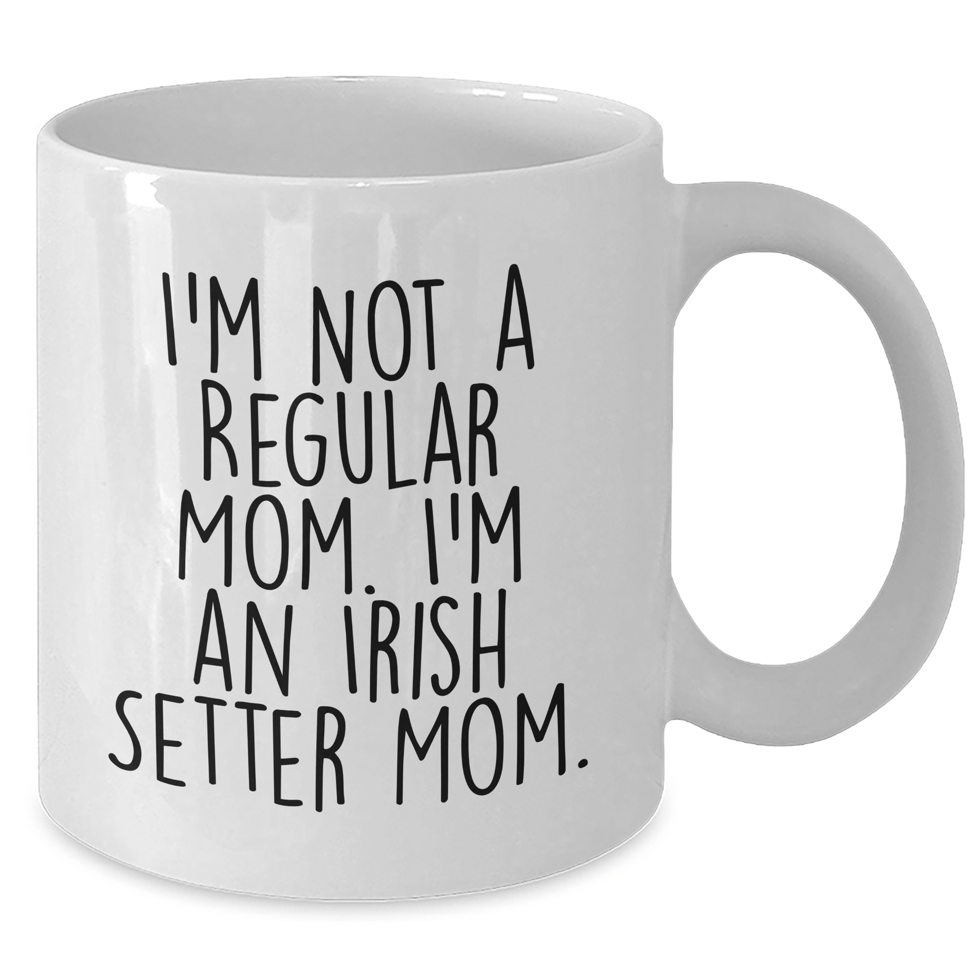 Irish Setter Dog Mom Graduation Gifts White Coffee Mug, Funny Quote 'I'm Not A Regular Mom. I'm An Irish Setter Mom.' - Victory Thru Vision