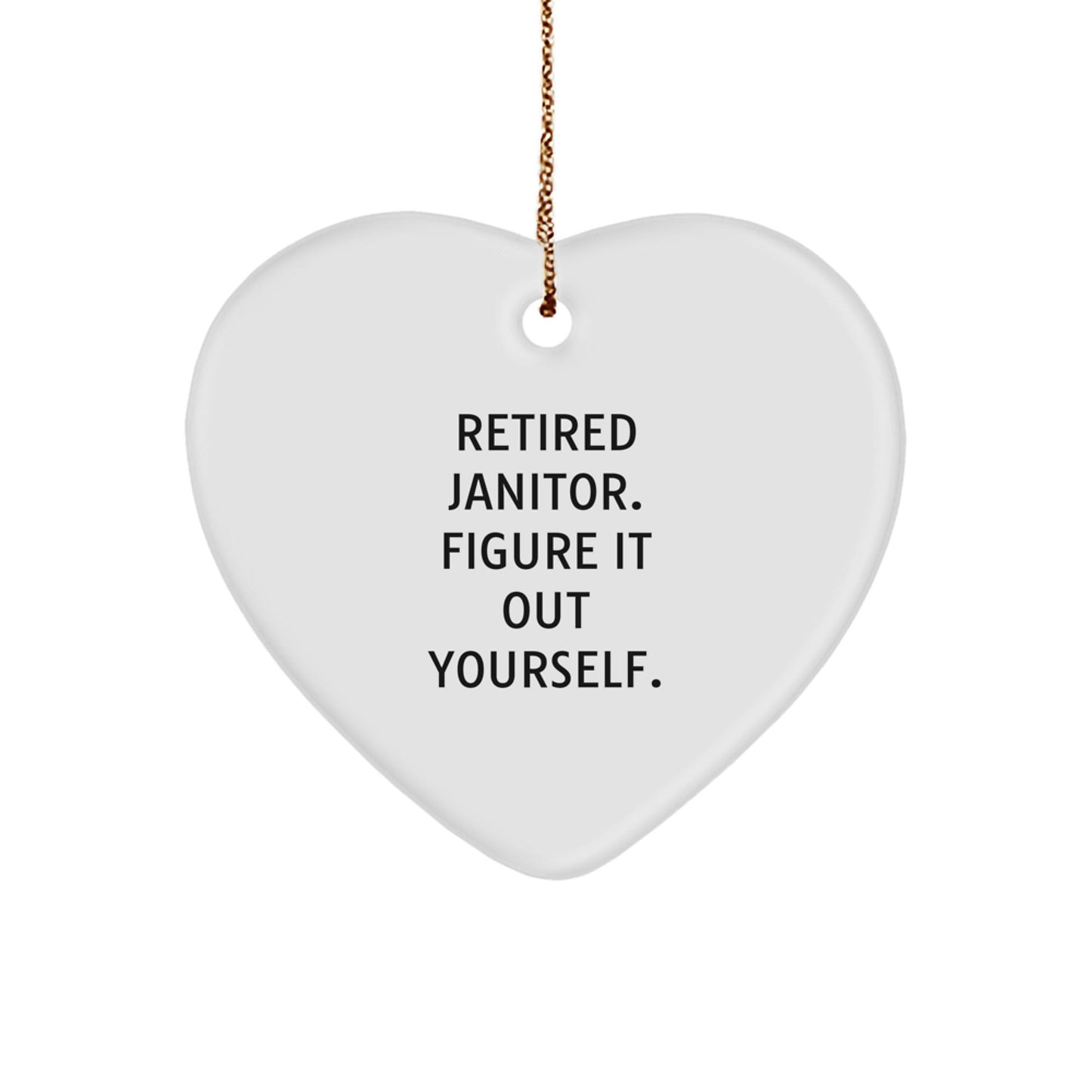 Janitor Gifts from Friends, Heart Ornament for Retired Janitor's Wisdom - 'Figure It Out Yourself.' - Christmas Unique Gifts - Victory Thru Vision