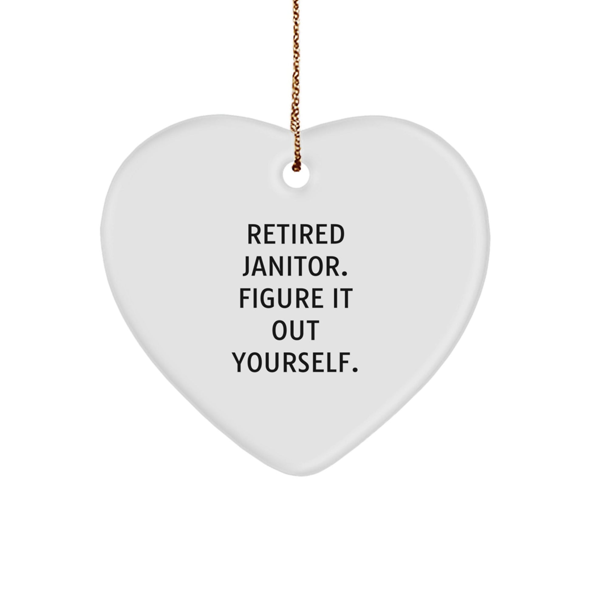 Janitor Gifts from Friends, Heart Ornament for Retired Janitor's Wisdom - 'Figure It Out Yourself.' - Christmas Unique Gifts - Victory Thru Vision