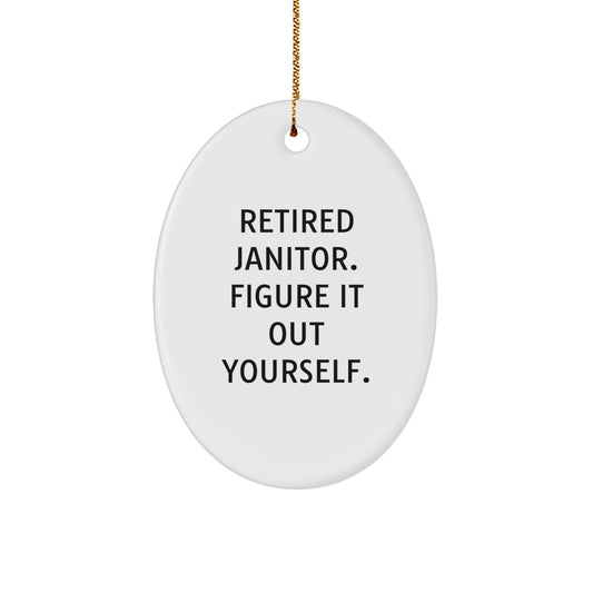 Janitor Gifts from Men to Janitors, Retired Janitor Figure It Out Yourself Oval Ornament, Christmas Unique Presents - Victory Thru Vision