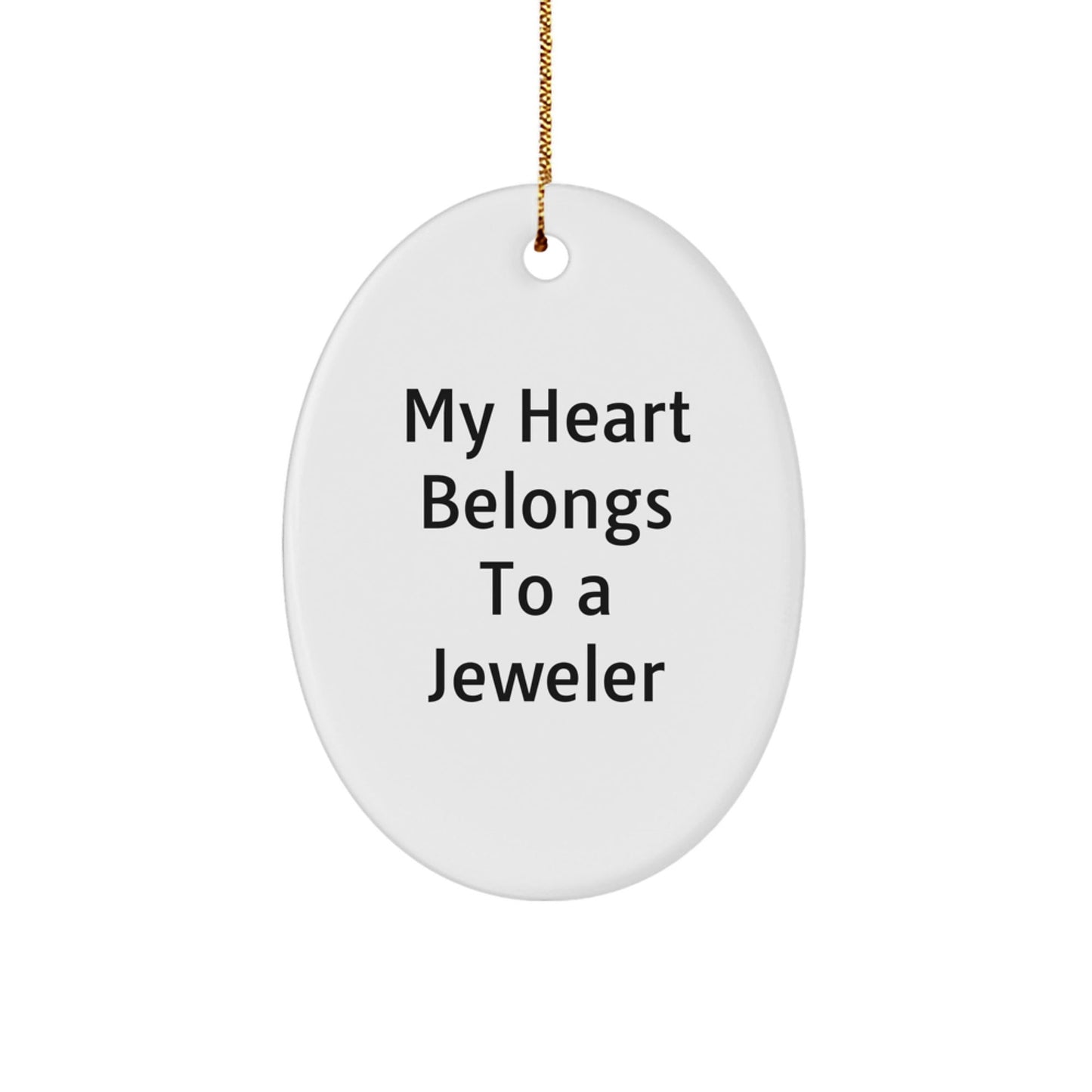 Jeweler Gifts from Friends, Family, or Coworkers - 'My Heart Belongs To A Jeweler' Oval Ornament, White, Christmas Unique Gifts - Victory Thru Vision
