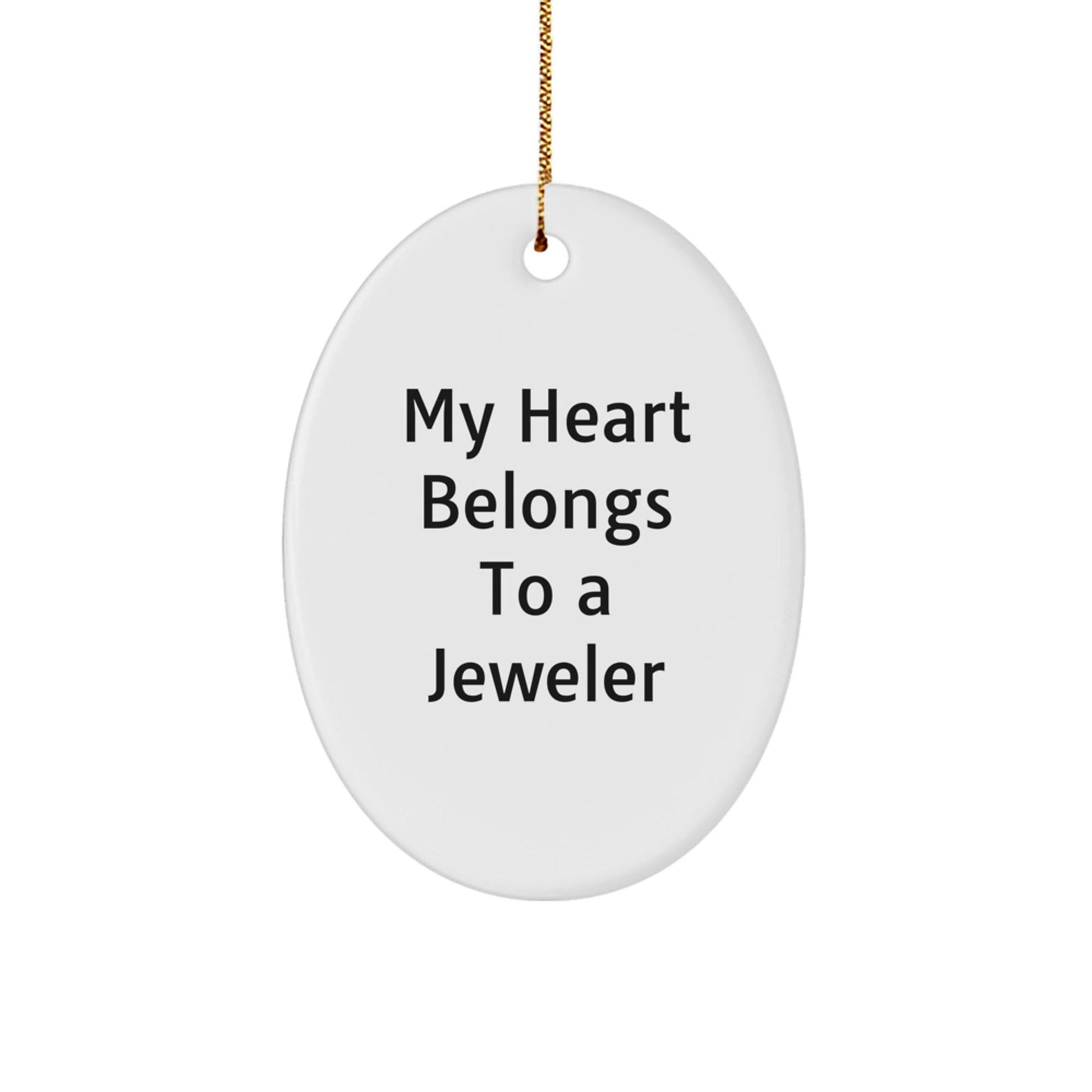 Jeweler Gifts from Friends, Family, or Coworkers - 'My Heart Belongs To A Jeweler' Oval Ornament, White, Christmas Unique Gifts - Victory Thru Vision