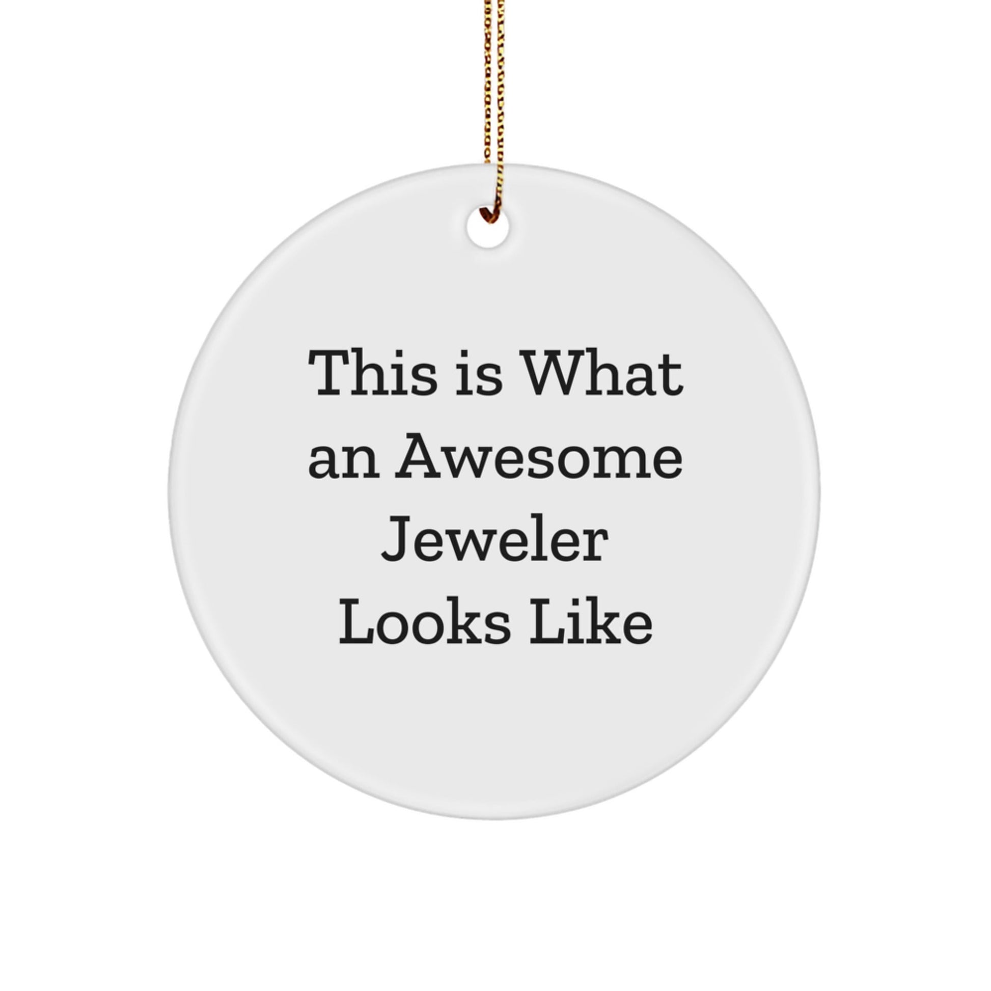 Jeweler Gifts from Friends for Awesome Jeweler Circle Ornament, This Is What An Awesome Jeweler Looks Like, White Circle Shaped, Christmas Unique Gifts - Victory Thru Vision