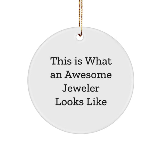 Jeweler Gifts from Friends for Awesome Jeweler Circle Ornament, This Is What An Awesome Jeweler Looks Like, White Circle Shaped, Christmas Unique Gifts - Victory Thru Vision