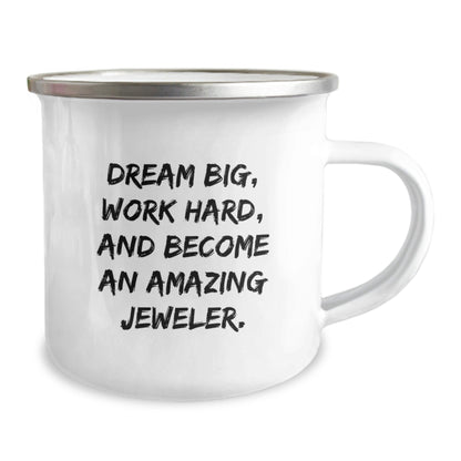 Jeweler Inspiration Gifts from Friends - Dream Big Camping Mug for Birthday, Funny Quote 'Dream Big, Work Hard, And Become An Amazing Jeweler.' for Jeweler Enthusiasts, Gifts for Men, Women, Family - Victory Thru Vision
