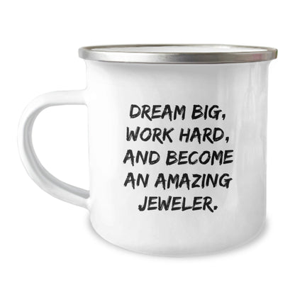 Jeweler Inspiration Gifts from Friends - Dream Big Camping Mug for Birthday, Funny Quote 'Dream Big, Work Hard, And Become An Amazing Jeweler.' for Jeweler Enthusiasts, Gifts for Men, Women, Family - Victory Thru Vision