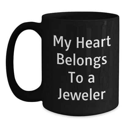 Jeweler's Heart Gifts from Friends Family for Birthday Unique Mugs, Funny Quote 'My Heart Belongs To A Jeweler' Black Coffee Mug - Victory Thru Vision