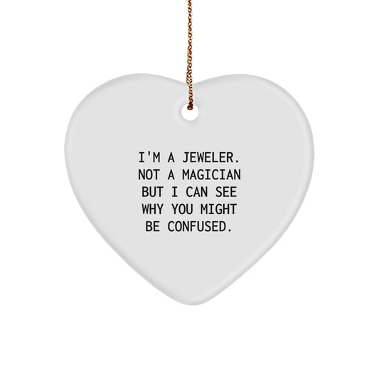 Jeweler's Heartfelt Gift, Funny Quote, White Heart Ornament for Christmas, Gifts from Men to Jeweler Friends - Victory Thru Vision