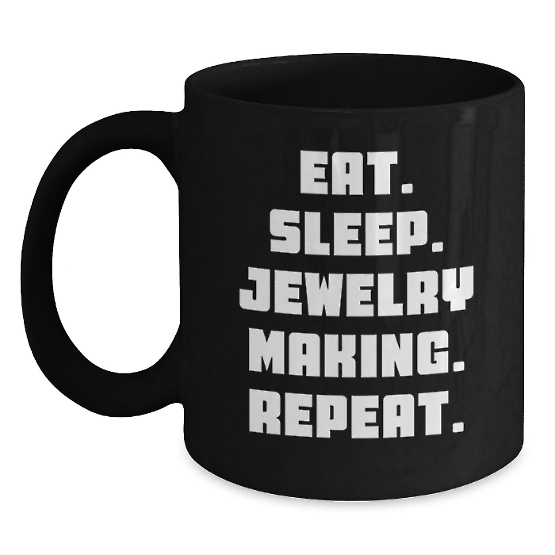 Jewelry Making Enthusiasts Gifts from Friends, Family, Coworkers for Graduation - Eat. Sleep. Jewelry Making. Repeat. Black Coffee Mug - Victory Thru Vision