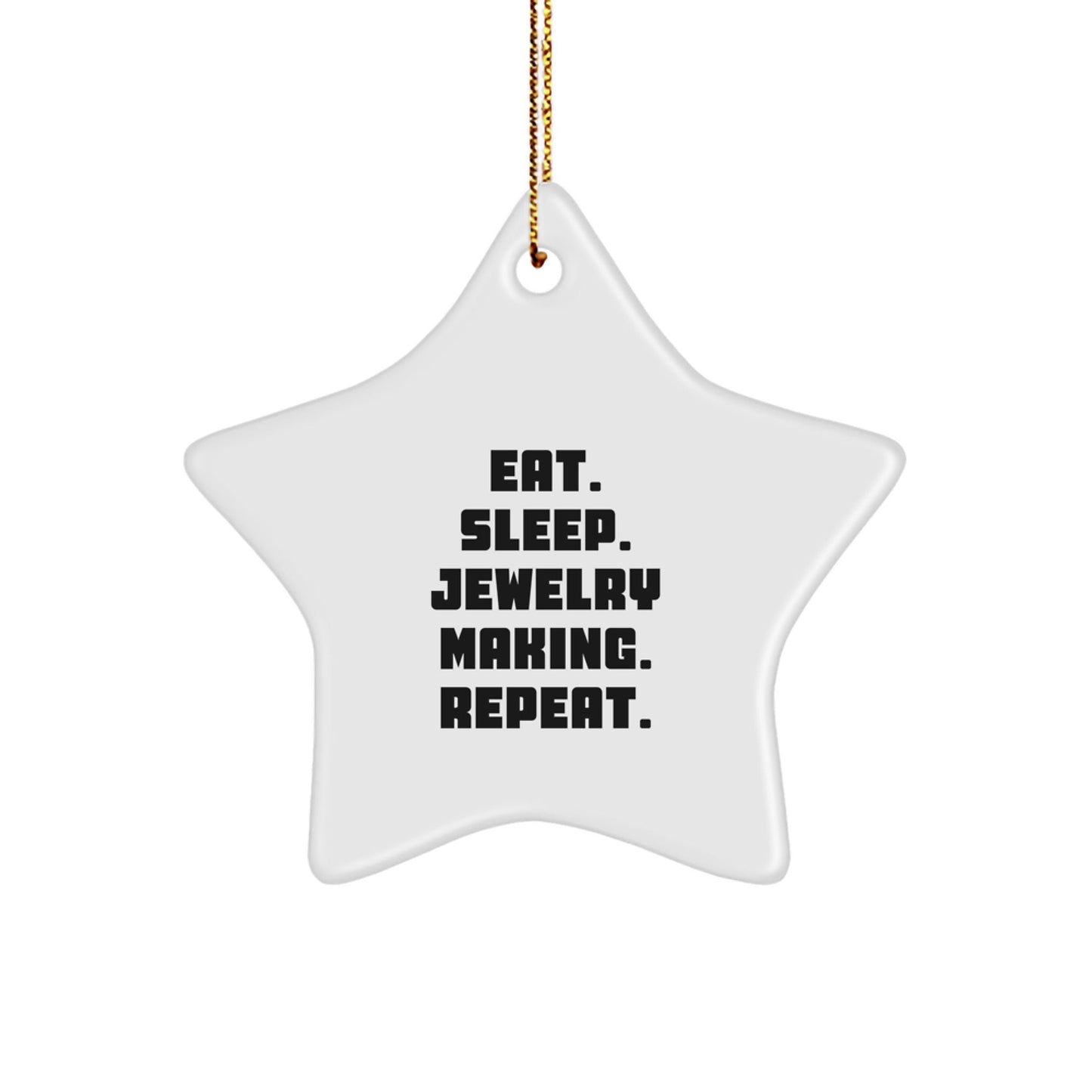 Jewelry Making Gifts from Family - Eat. Sleep. Jewelry Making. Repeat. Star Ornament for Christmas - Victory Thru Vision