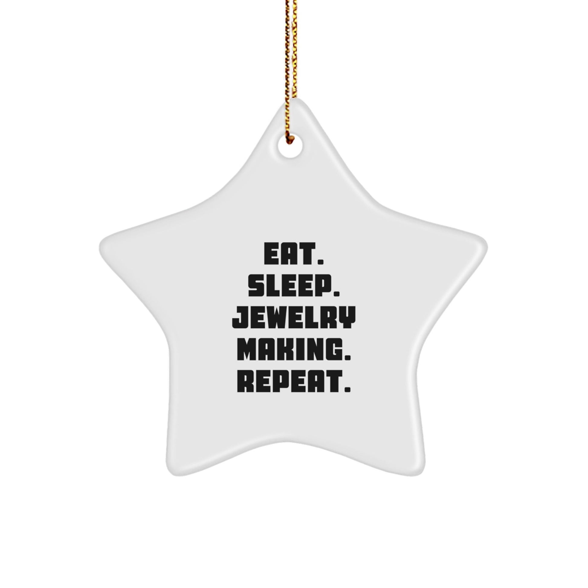 Jewelry Making Gifts from Family - Eat. Sleep. Jewelry Making. Repeat. Star Ornament for Christmas - Victory Thru Vision