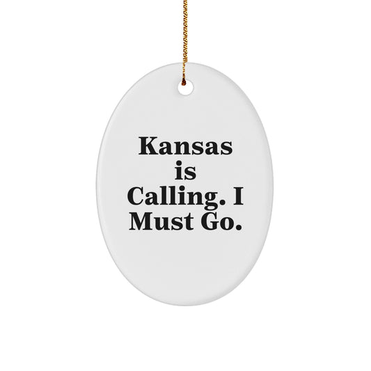 Kansas Calling Gifts for Men Women Friends Family - Oval Ornament with Funny Quote 'Kansas Is Calling. I Must Go.' for Christmas - Victory Thru Vision