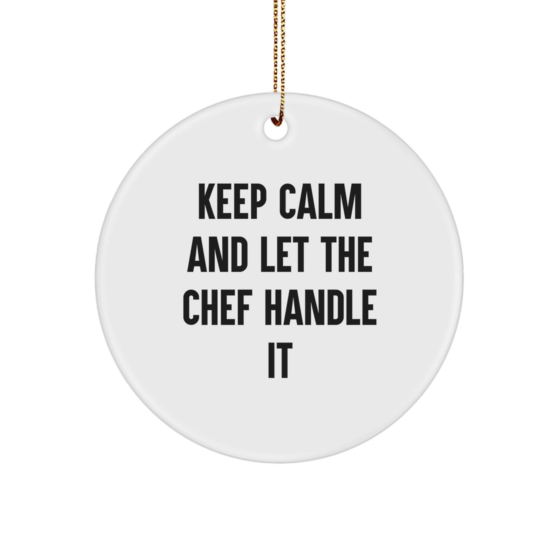 Keep Calm and Let the Chef Handle It! Funny Chef Circle Ornament Gifts for Men, Women, Friends, Family, and Coworkers, Perfect for Christmas - Victory Thru Vision