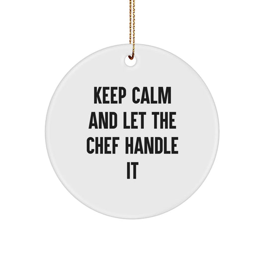 Keep Calm and Let the Chef Handle It! Funny Chef Circle Ornament Gifts for Men, Women, Friends, Family, and Coworkers, Perfect for Christmas - Victory Thru Vision