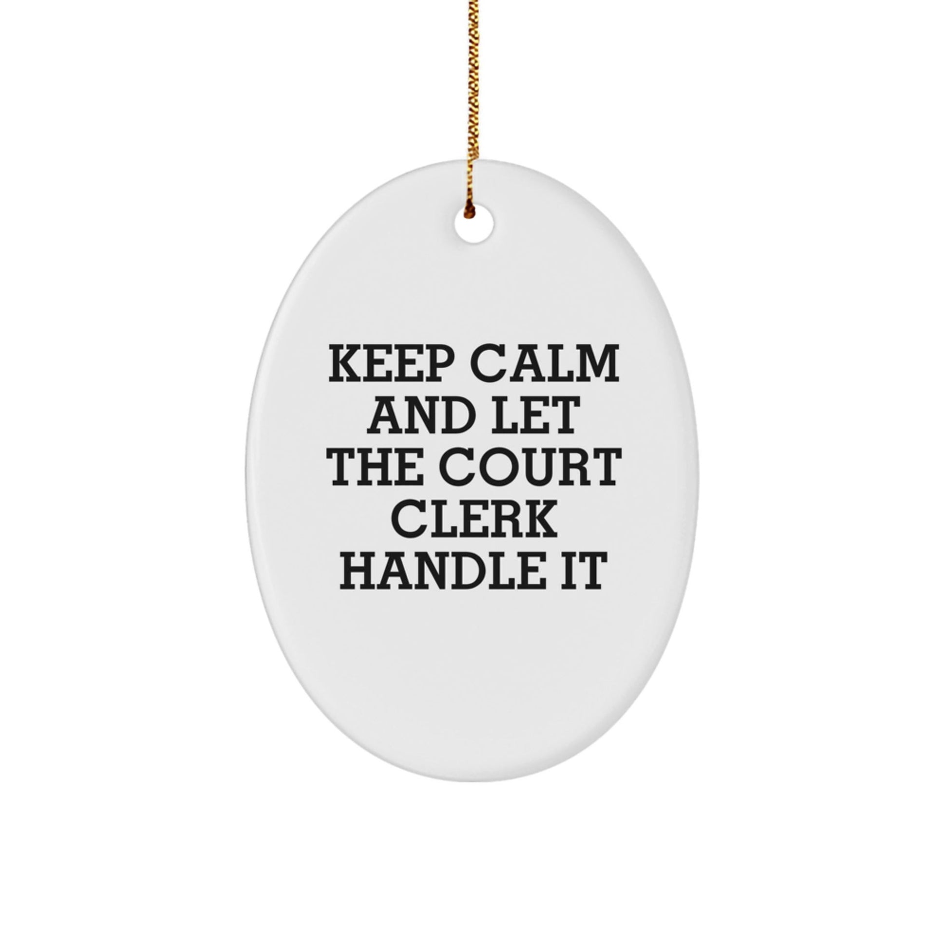 Keep Calm Court Clerk Gifts from Men to Friends - Oval Ornament for Christmas - Victory Thru Vision