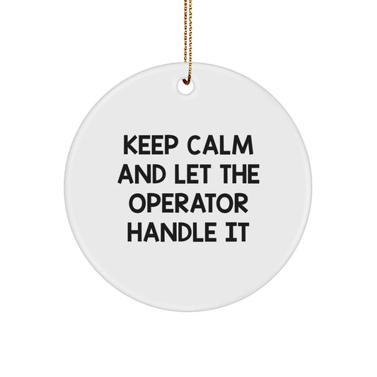Keep Calm Operator Gifts Circle Ornaments Funny Quotes for Men from Friends - Victory Thru Vision