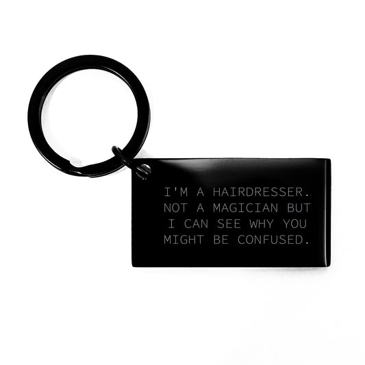 Funny Hairdresser Christmas Unique Gifts from Friends, Unique Keychain for Hairdresser, 'I'm A Hairdresser. Not A Magician...' - Image 1