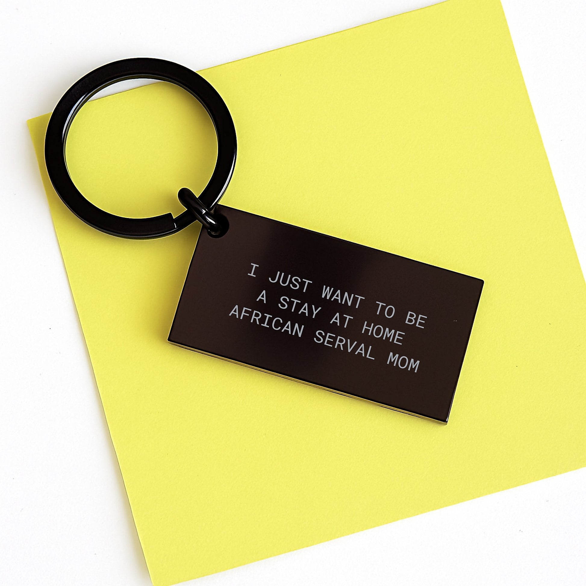 African Serval Cat Lover Gifts, Funny Keychain for Men, Women, Friends, and Family - 'I Just Want To Be A Stay At Home African Serval Mom' Christmas Unique Gifts from Mom to Dad - Image 3